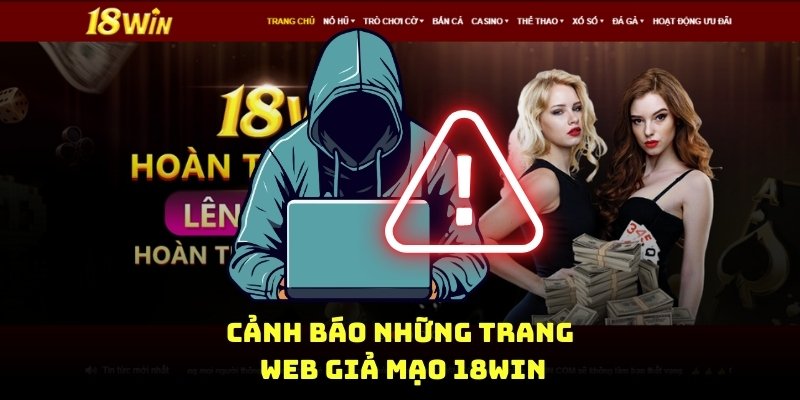 Cảnh báo những trang web giả mạo 18Win8