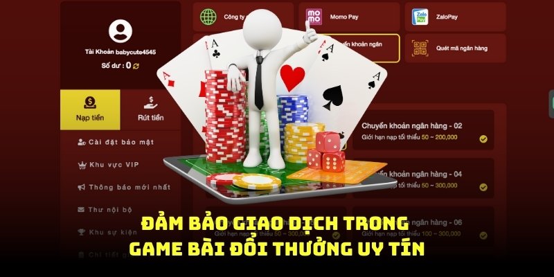 Đảm bảo giao dịch trong game bài đổi thưởng uy tín