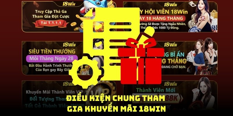 điều kiện chung tham gia khuyến mãi 18win8