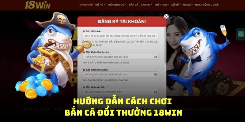 Hướng dẫn cách chơi bắn cá đổi thưởng 18Win8