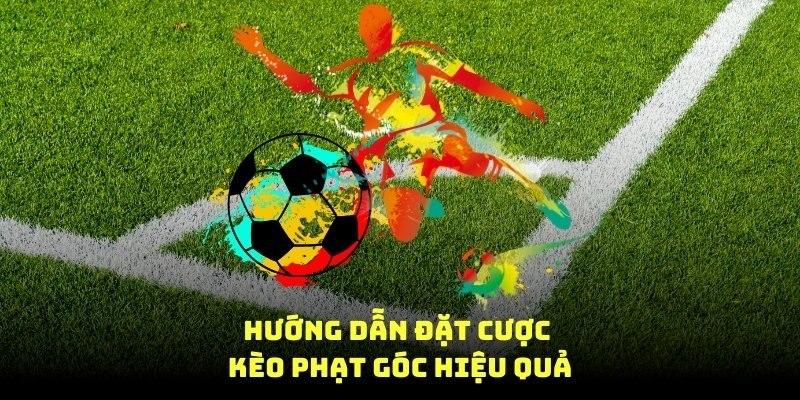 Hướng dẫn đặt cược kèo phạt góc hiệu quả