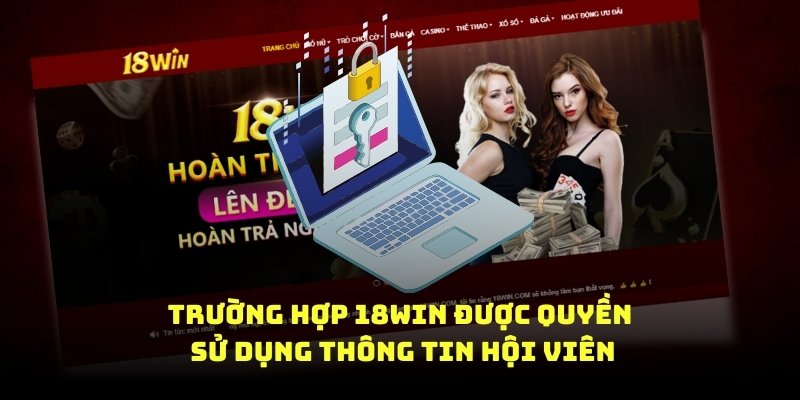 trường hợp 18win8 được quyền sử dụng thông tin hội viên