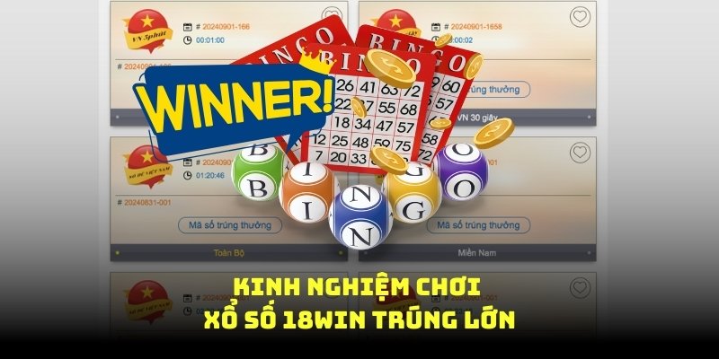 Kinh nghiệm chơi xổ số 18Win8 trúng lớn